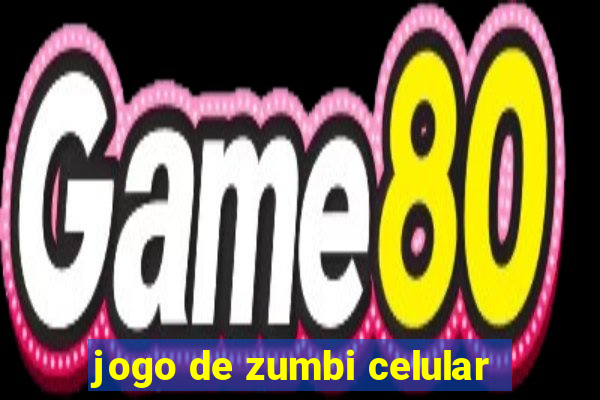 jogo de zumbi celular